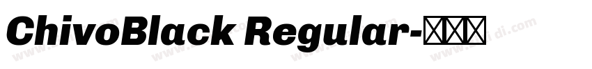 ChivoBlack Regular字体转换